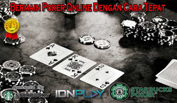 Bermain Poker Online Dengan Cara Tepat