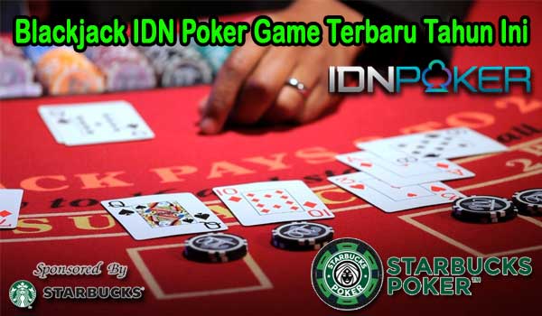 Blackjack IDN Poker Game Terbaru Tahun Ini