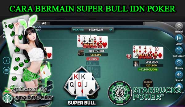 Cara Bermain Super Bull IDN Poker